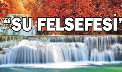  “SU FELSEFESİ” 