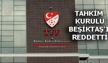 TAHKİM KURULU BEŞİKTAŞ'I REDDETTİ