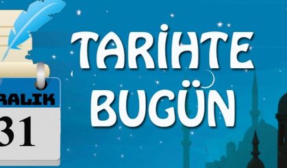 TARİHTE BUGÜN_31 Aralık