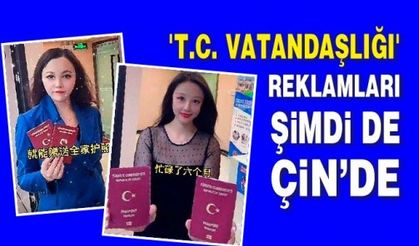 'T.C. Vatandaşlığı' Reklamları Şimdi de Çin’de