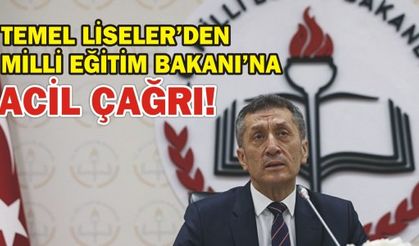 TEMEL LİSELER'DEN MİLLİ EĞİTİM BAKANI'NA ACİL ÇAĞRI!