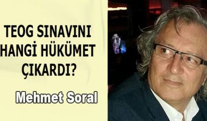 TEOG SINAVINI HANGİ HÜKÜMET ÇIKARDI?