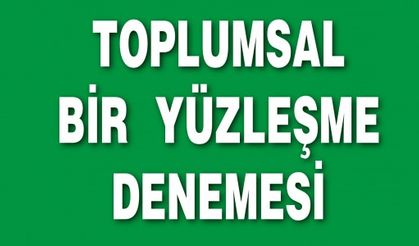 TOPLUMSAL BİR  YÜZLEŞME DENEMESİ