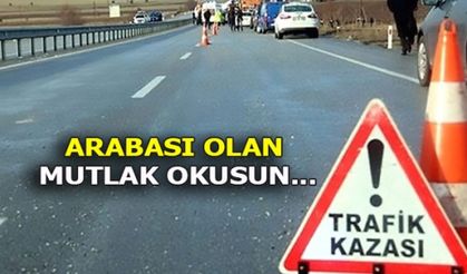 TRAFİK KAZASINA KARIŞANLAR MUTLAK OKUSUN...
