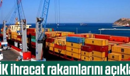 TÜİK ihracat rakamlarını açıkladıkl