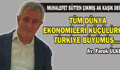 TÜM DÜNYA EKONOMİLERİ KÜÇÜLÜRKEN, TÜRKİYE BÜYÜMÜŞ....