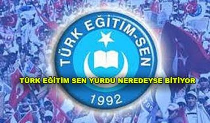 TÜRK EĞİTİM SEN YURDU NEREDEYSE BİTİYOR