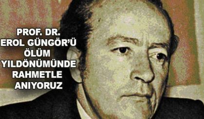 TÜRK MİLLİYETÇİLİĞİNİN BAYRAK İSİMLERİNDEN EROL GÜNGÖR'Ü RAHMETLE ANIYORUZ...