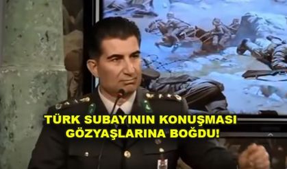 TÜRK SUBAYININ KONUŞMASI GÖZYAŞLARINA BOĞDU!