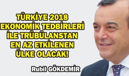 TÜRKİYE 2018 EKONOMİK TEDBİRLERİ İLE TRÜBÜLANSTAN EN AZ ETKİLENEN ÜLKE OLACAK!
