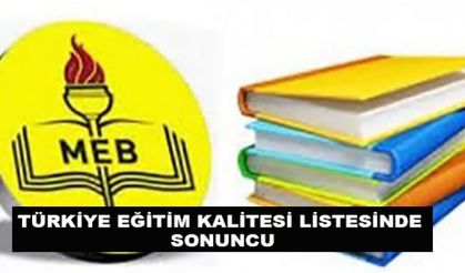 TÜRKİYE EĞİTİM KALİTESİ LİSTESİNDE  SONUNCU