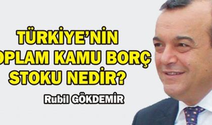 TÜRKİYE'NİN TOPLAM KAMU BORÇ STOKU NEDİR?