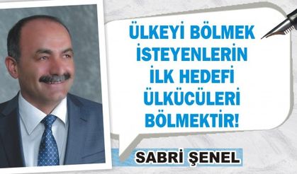 ÜLKEYİ BÖLMEK İSTEYENLERİN İLK HEDEFİ 