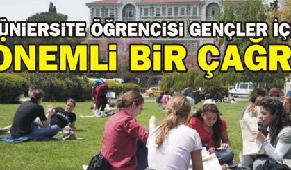 ÜNİVERSİTE ÖĞRENCİSİ GENÇLER İÇİN ÇOK ÖNEMLİ BİR ÇAĞRI!