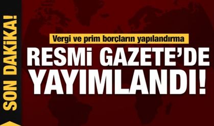 Vergi ve prim borcu yapılandırması Resmi Gazete'de yayımlandı