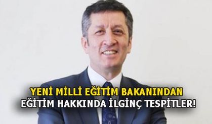 YENİ MİLLİ EĞİTİM BAKANINDAN EĞİTİM HAKKINDA İLGİNÇ TESPİTLER!