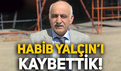 Habib Yalçın hayatını kaybetti