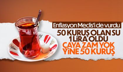 Meclis'teki çay ocağı ürünlerine zam yapıldı