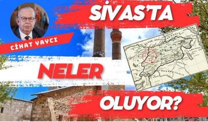 Sivast’a neler oluyor?