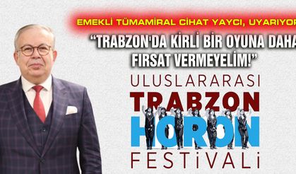 Cihat Yaycı, “Trabzon'da kirli bir oyuna daha fırsat vermeyelim!” diyerek uyardı