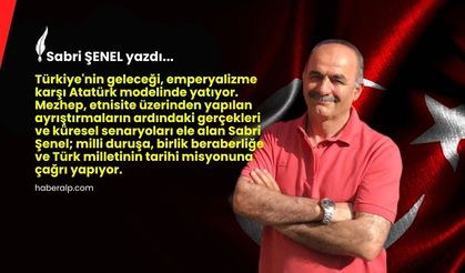 Türkiye, emperyalist kuşatmayı ancak Atatürk modeli ile yarar!