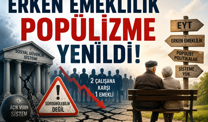 Erken Emeklilik Popülizme Yenildi!