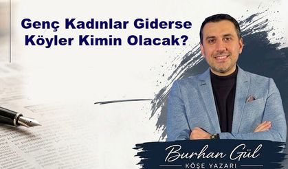 Genç Kadınlar Giderse Köyler Kimin Olacak?