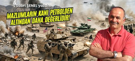 Mazlumların Kanı Petrolden, Altından Daha Değerlidir!