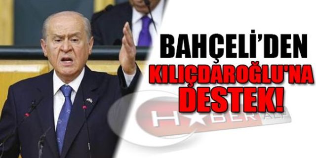 BAHÇELİ'DEN KILIÇDAROĞLU'NA DESTEK!