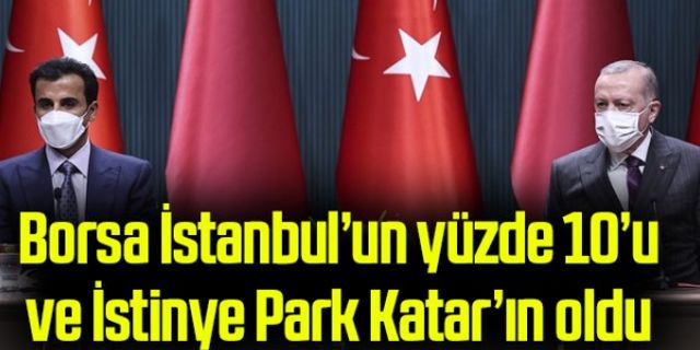 Borsa İstanbul'un yüzde 10'u ve İstinye Park Katar'a satıldı
