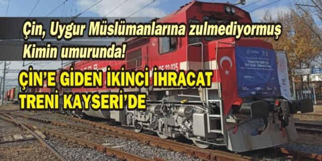 Çin'e giden ikinci ihracat treni Kayseri'de