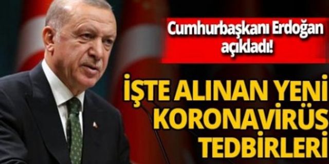Cumhurbaşkanı Erdoğan açıkladı... İşte yeni koronavirüs tedbirleri