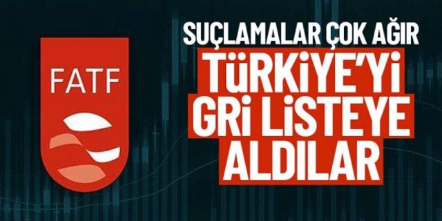 FATF Türkiye’yi gri listeye aldı