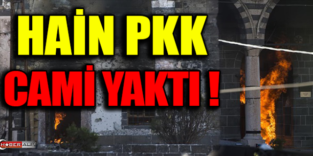 HAİN PKK CAMİ YAKTI !