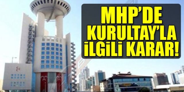 MHP'DE KURULTAYLA İLGİLİ KARAR!