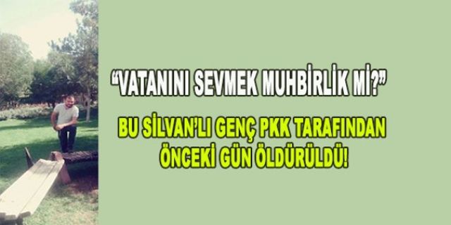 PKK, Hendeklere karşı çıktı diye vatandaşı katletti.