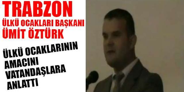 Trabzon Ülkü Ocakları Başkanı Ümit Öztürk'ten mesaj var