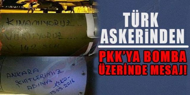 TÜRK ASKERİNDEN PKK'YA BOMBA ÜZERİNDE MESAJ!