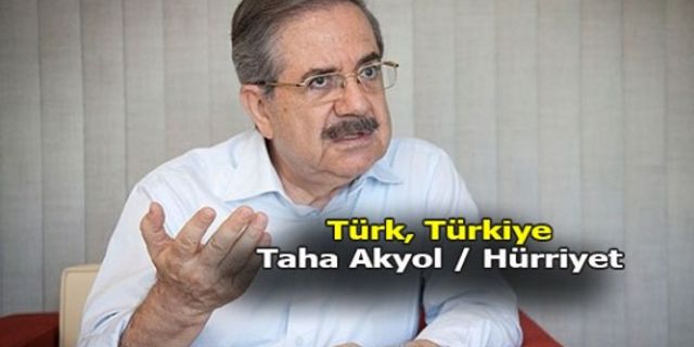 Türk, Türkiye, (Taha Akyol / Hürriyet)