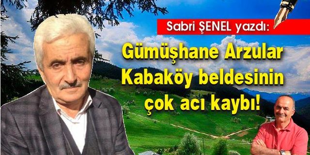 Gümüşhane Arzular Kabaköy beldesinin çok acı kaybı!