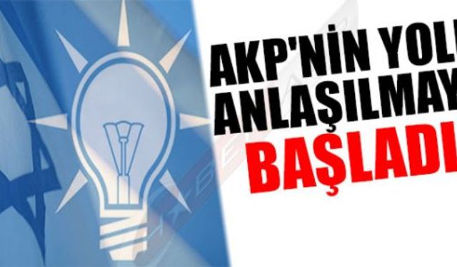 AKP'NİN YOLU ANLAŞILMAYA BAŞLADI!