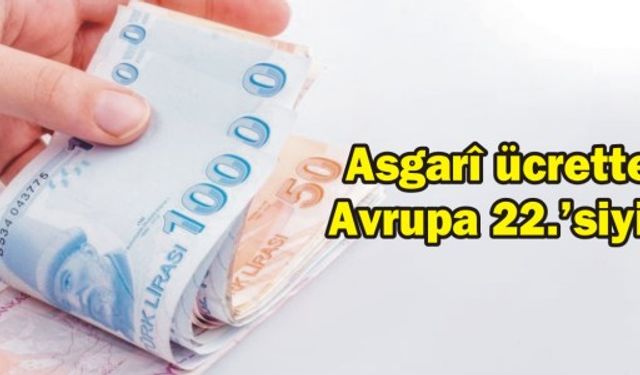 Asgarî ücrette Avrupa 22.'siyiz