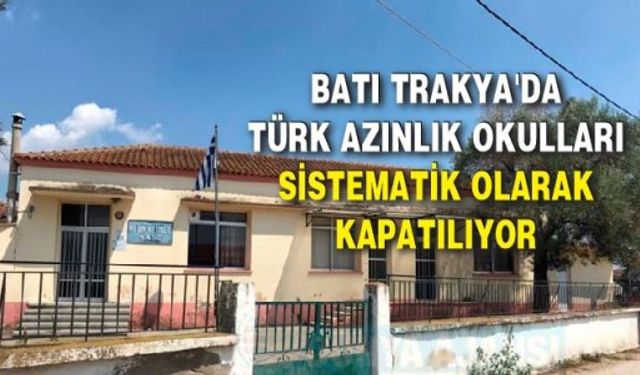 Batı Trakya'da Türk azınlık okulları sistematik olarak kapatılıyor 