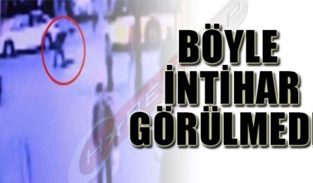 BÖYLE İNTİHAR GÖRÜLMEDİ!