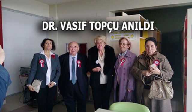 DR. VASIF TOPÇU ANILDI