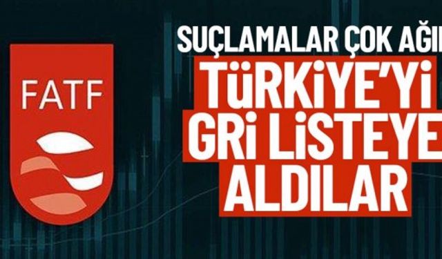 FATF Türkiye’yi gri listeye aldı