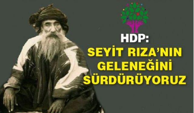 HDP: Seyit Rıza’nın geleneğini sürdürüyoruz
