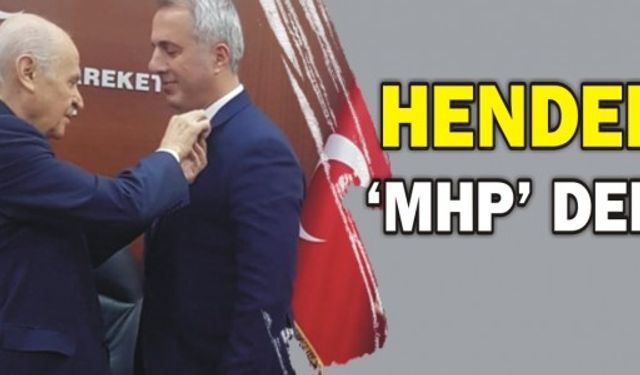 HENDEK 'MHP' DEDİ