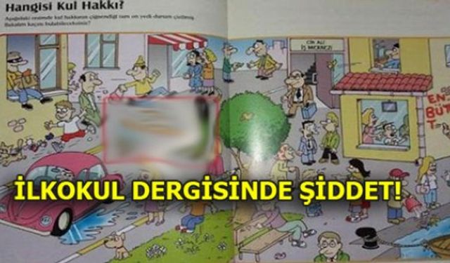 İLKOKUL DERGİSİNDE ŞİDDET!