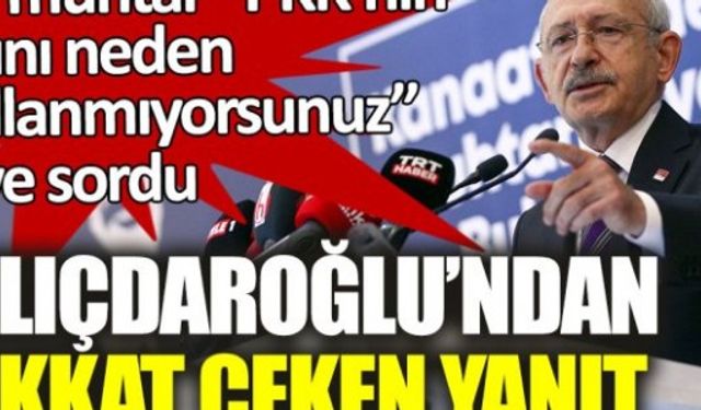 Kılıçdaroğlu'ndan "PKK'nın adını neden kullanmıyorsunuz?" sorusuna yanıt: Bilerek kullanmıyoruz
